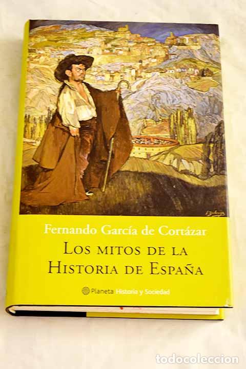 Libros: Los mitos de la historia de Espa&ntilde;a.- Garc&iacute;a de Cort&aacute;zar, Fernando