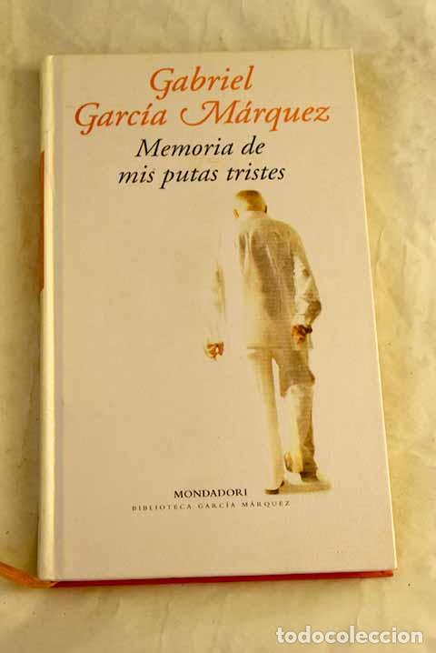 Libros: Memoria de mis putas tristes.- Garc&iacute;a M&aacute;rquez, Gabriel