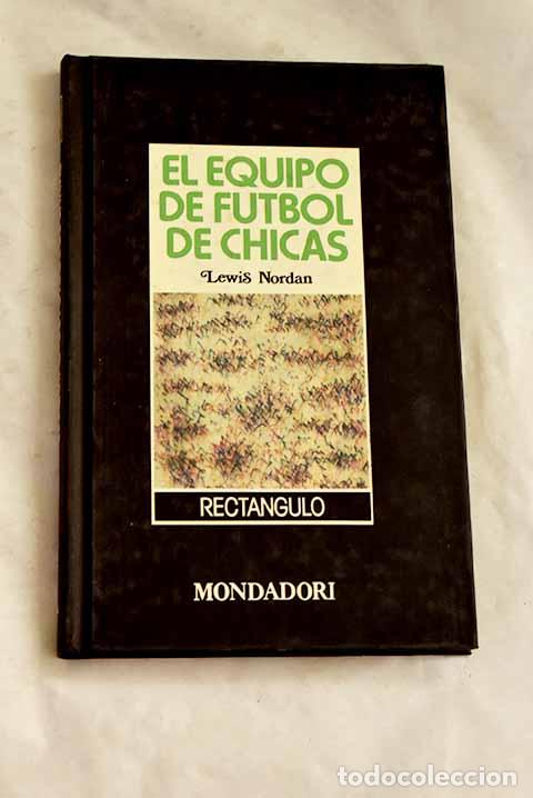 Libros: El equipo de f&uacute;tbol de chicas.- Nordan, Lewis