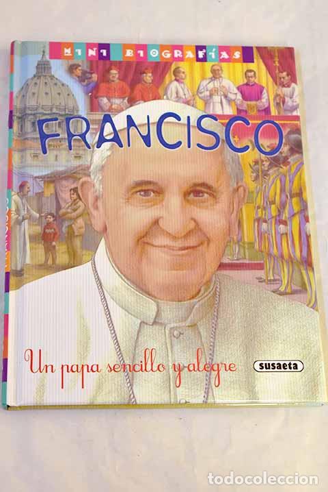Libros: Francisco: un Papa sencillo y alegre.- Mor&aacute;n, Jos&eacute;