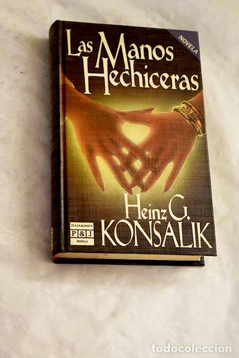 Libros: Las manos hechiceras.- Konsalik, Heinz G.