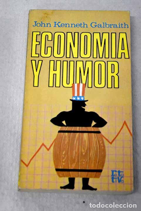 Libri di seconda mano: Econom&iacute;a y humor: Galbraith, John Kenneth.- Galbraith, John Kenneth