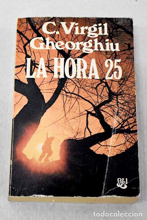 Libros: La hora veinticinco: Gheorghiu, Constantin Virgil.- Gheorghiu, Constantin Virgil
