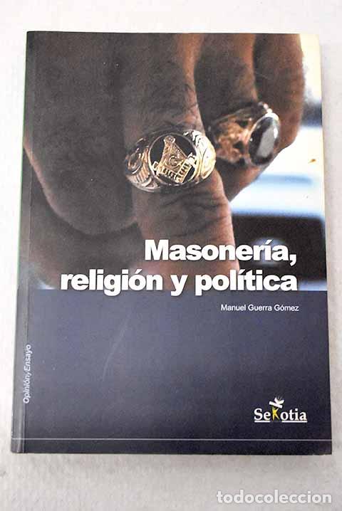 Libros: Masoner&iacute;a, religi&oacute;n y pol&iacute;tica.- Guerra G&oacute;mez, Manuel