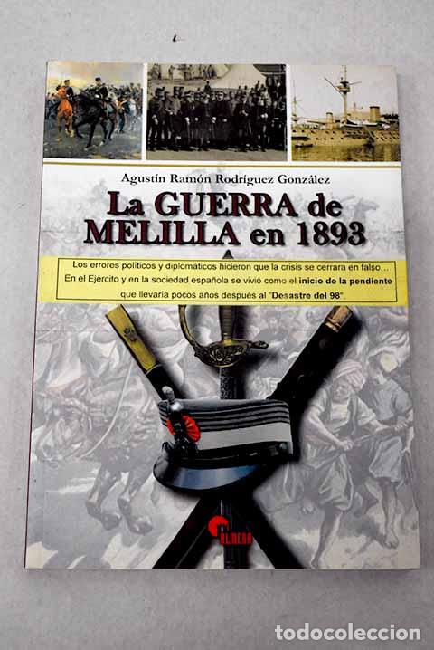 Libros: La guerra de Melilla en 1893.- Rodr&iacute;guez Gonz&aacute;lez, Agust&iacute;n Ram&oacute;n