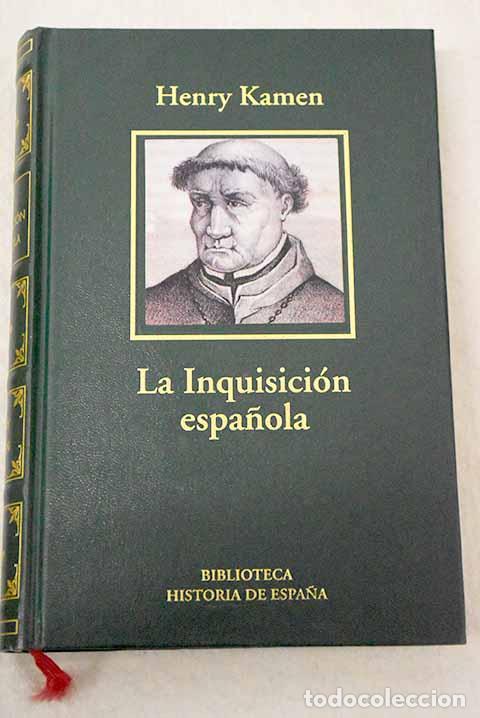 Libros: La Inquisici&oacute;n espa&ntilde;ola: una revisi&oacute;n hist&oacute;rica.- Kamen, Henry