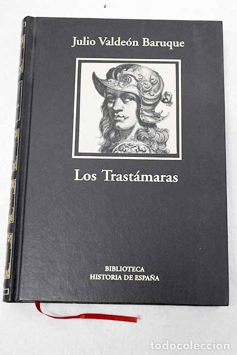Libros: Los Trast&aacute;maras: el triunfo de una dinast&iacute;a bastarda.- Valde&oacute;n Baruque, Julio