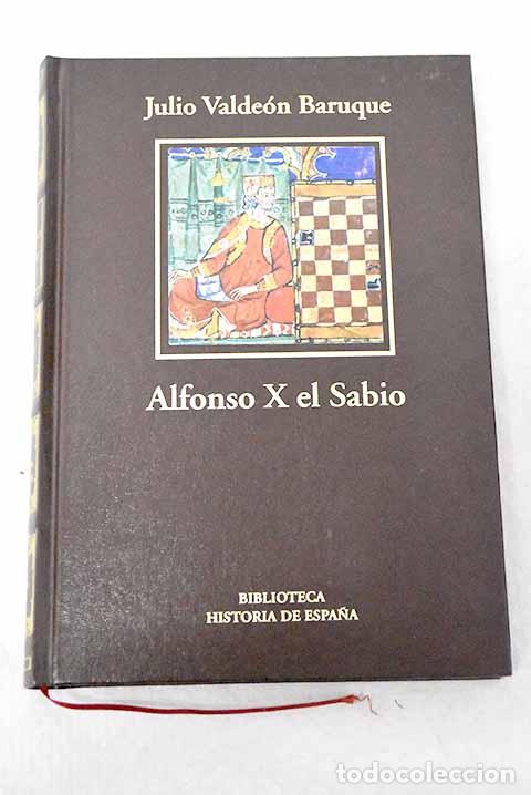 Libros: Alfonso X el Sabio: la forja de la Espa&ntilde;a moderna.- Valde&oacute;n Baruque, Julio