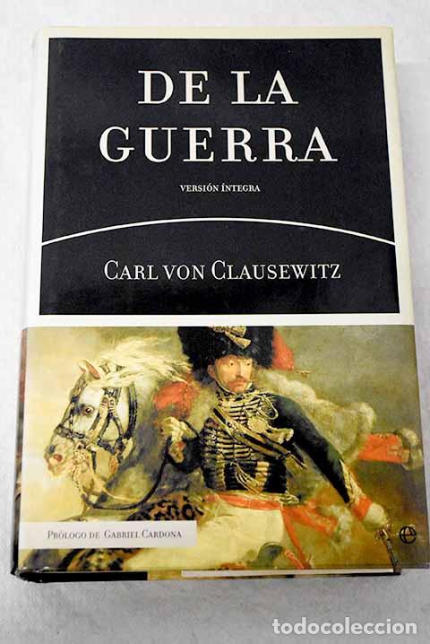 Libros: De la guerra : versi&oacute;n &iacute;ntegra.- Clausewitz, Carl von