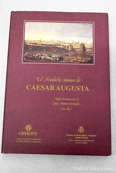 Libros: El acueducto romano de Caesaraugusta: seg&uacute;n el manuscrito de Juan Antonio Fern&aacute;ndez
