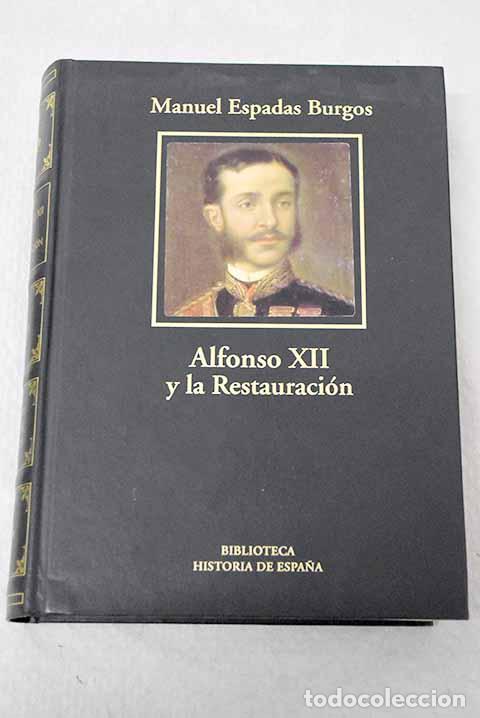Libros: Alfonso XII y los or&iacute;genes de la Restauraci&oacute;n.- Espadas Burgos, Manuel
