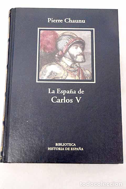 Libros: La Espa&ntilde;a de Carlos V.- Chaunu, Pierre
