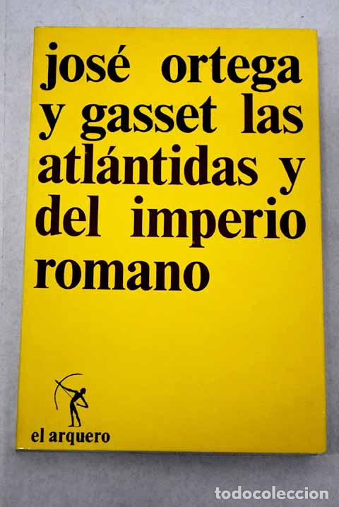 books: Las Atl&aacute;ntidas: Del Imperio romano [5&ordf; ed.].- Ortega y Gasset, Jos&eacute;