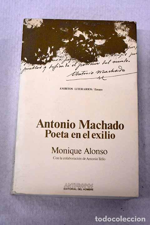 Libros: Antonio Machado, poeta en el exilio.- Alonso, Monique