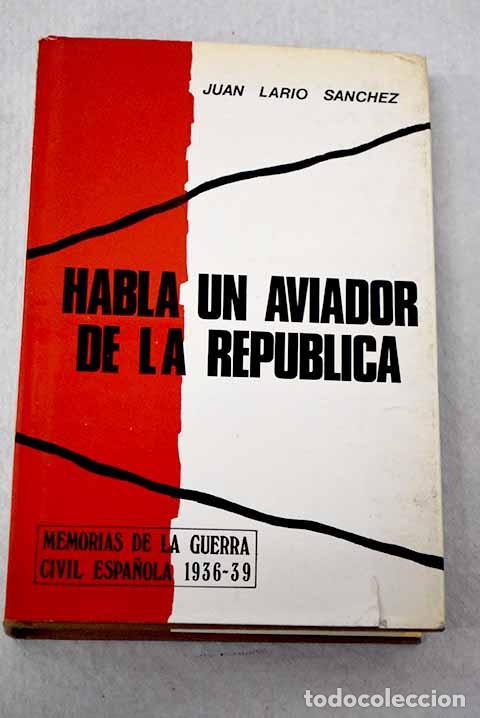 Livros em segunda m&atilde;o: Habla un aviador de la Rep&uacute;blica.- Lario Sanchez, Juan