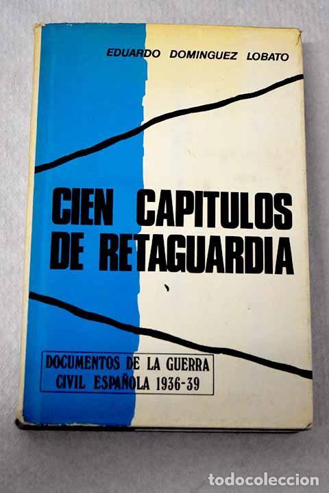 Livros em segunda m&atilde;o: Cien cap&iacute;tulos de retaguardia: (alrededor de un diario).- Dom&iacute;nguez Lobato, Eduardo