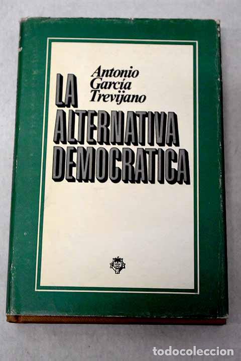 Livros em segunda m&atilde;o: La alternativa democr&aacute;tica.- Garc&iacute;a-Trevijano, Antonio
