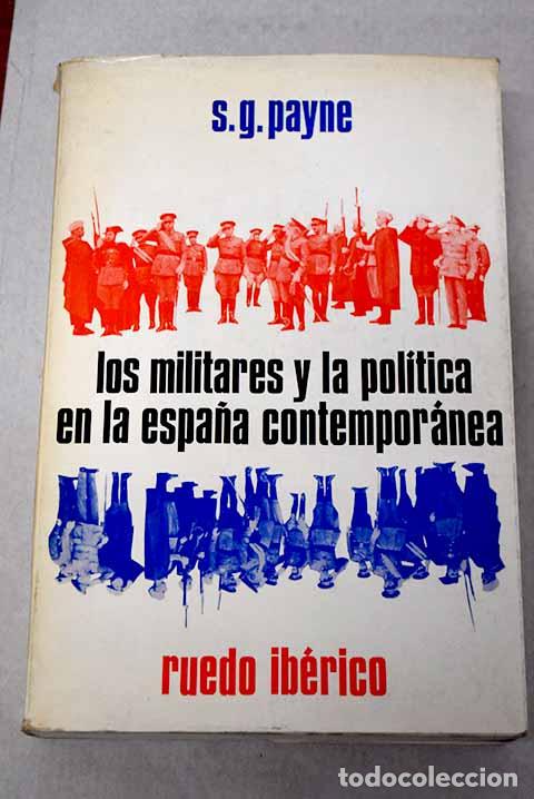 Livros em segunda m&atilde;o: Los militares y la pol&iacute;tica en la Espa&ntilde;a contempor&aacute;nea.- Payne, Stanley G.