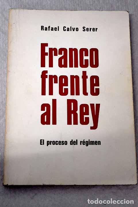 Libros: Franco frente al rey.- Calvo Serer, Rafael