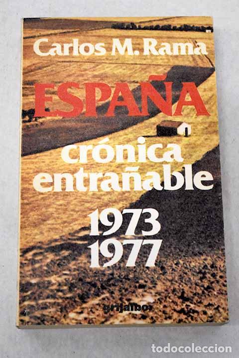 Libros: Espa&ntilde;a, cr&oacute;nica entra&ntilde;able (1973-1977).- Rama, Carlos M.