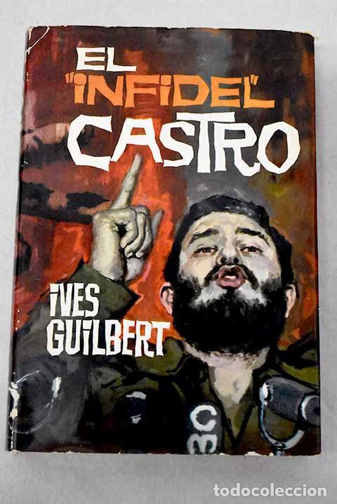 Libros: El infidel Castro: El polvorin cubano.- Guilbert, Yves