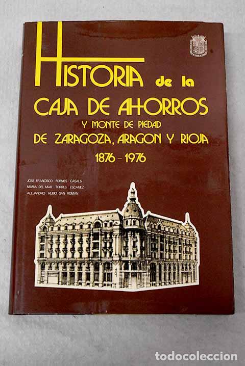 Libros: Historia de la Caja de Ahorros y Monte de Piedad de Zaragoza, Arag&oacute;n y Rioja (1876-1976)