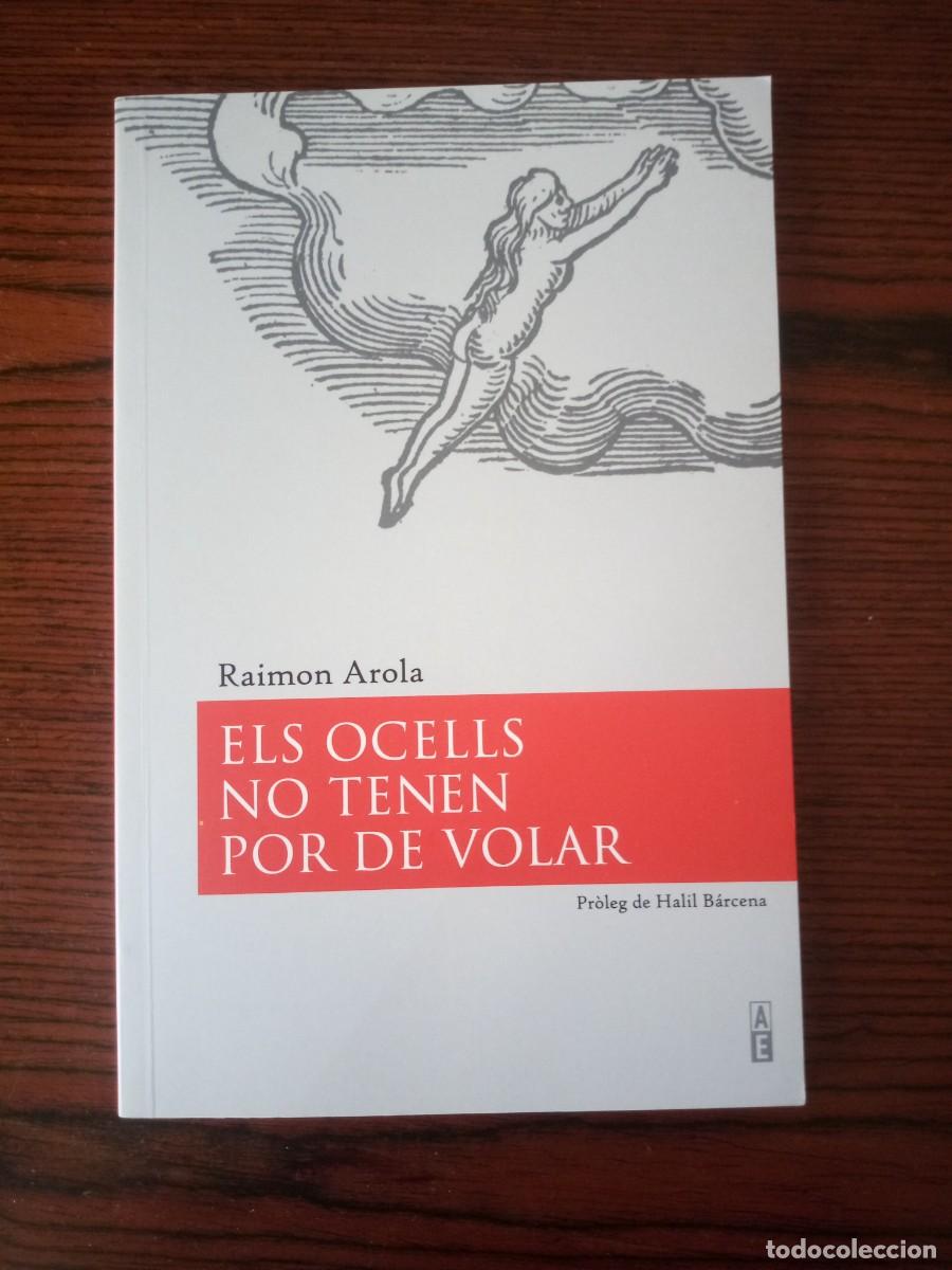 books: &rdquo;Els ocells no tenen por de volar&rdquo;, Raimon Arola