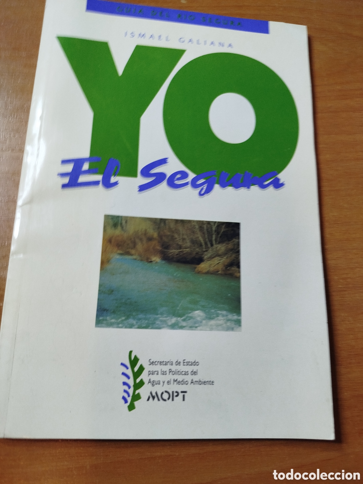 Libros: Gu&iacute;a del r&iacute;o Segura. Yo el segura. Ismael Galiana. Murcia