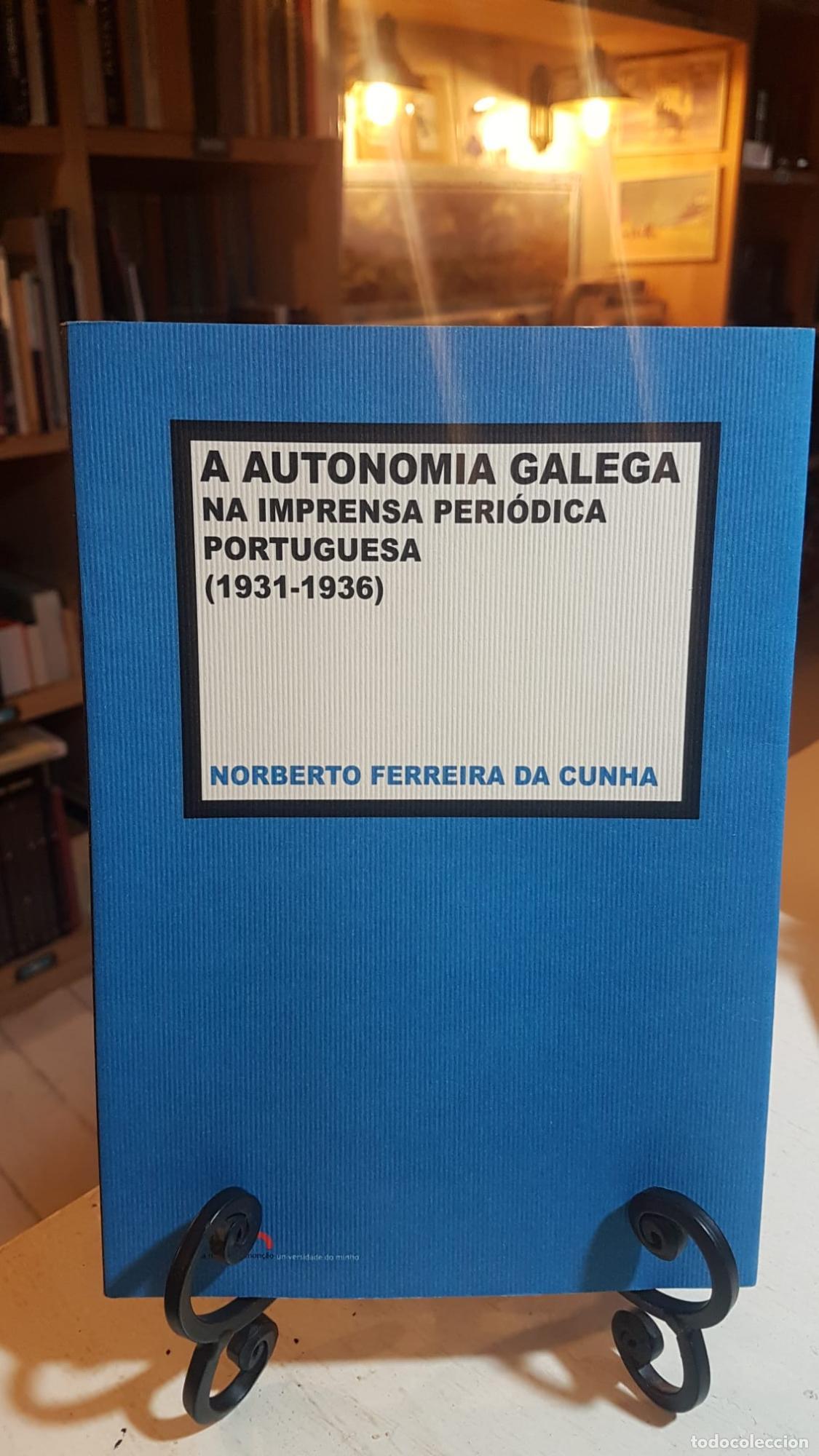 Libros: A AUTONOMIA GALEGA NA IMPRESA PERI&Oacute;DICA PORTUGUESA (1931-1936) -