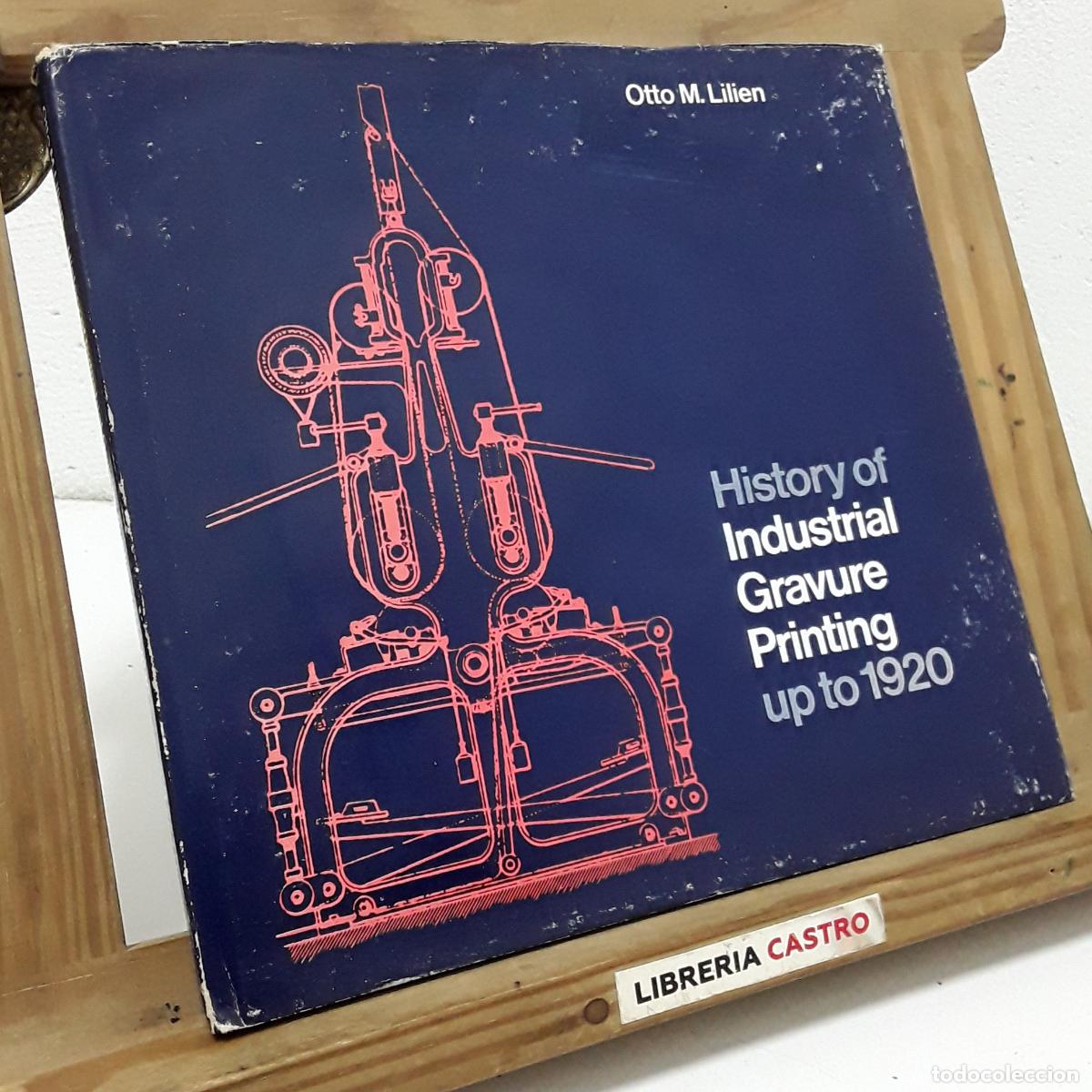 Libros: History of industrial gravure printing up to 1920. Firmado por el autor - Otto M. Lilien.