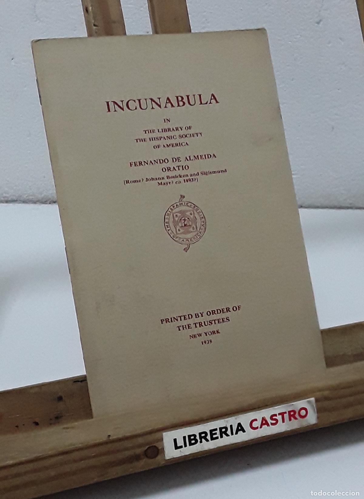 Libros: Incunabula in the Library of the Hispanic Society of America. Fernando de Almeida Oratio - Varios.