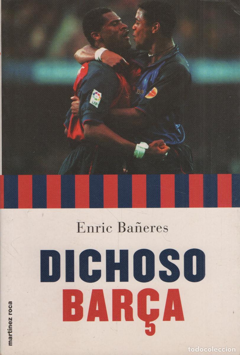 Libros: Dichoso Bar&ccedil;a. Enric Ba&ntilde;ares. Mart&iacute;nez Roca. 2000.