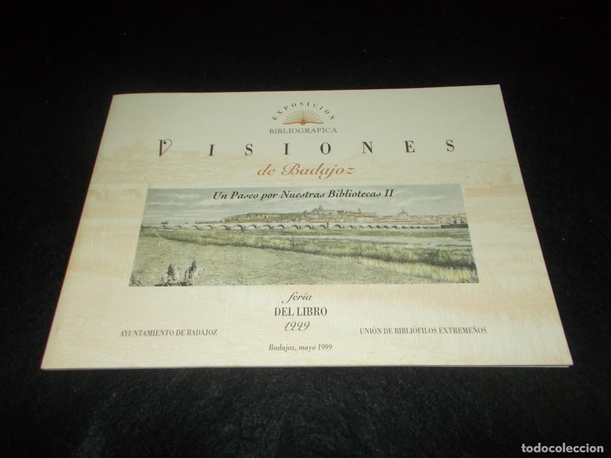 Libros: VISIONES DE BADAJOZ Exposici&oacute;n Bibliogr&aacute;fica. Bibli&oacute;filos Extreme&ntilde;os Extremadura 1999