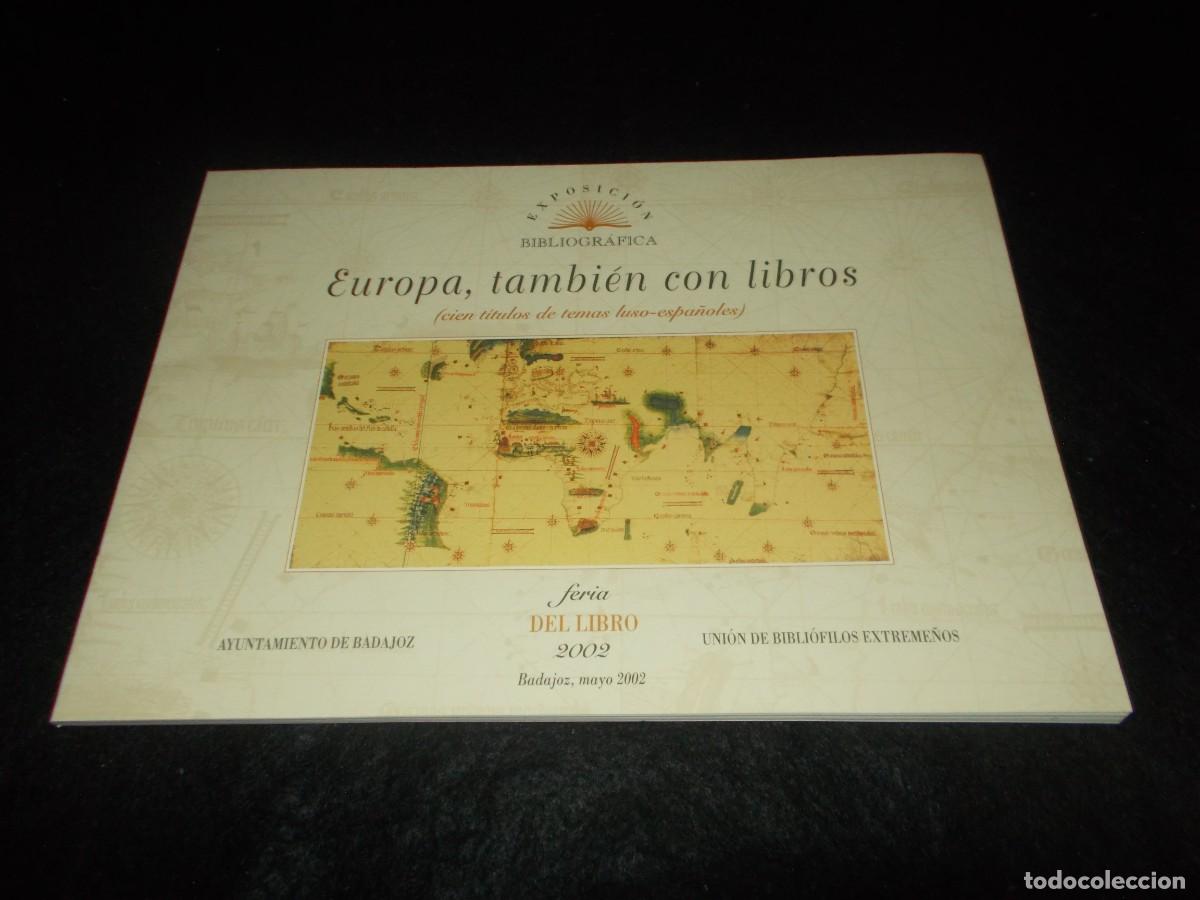 Libros: EUROPA, TAMBI&Eacute;N CON LIBROS Exposici&oacute;n Bibliogr&aacute;fica. Bibli&oacute;filos Extreme&ntilde;os Extremadura Badajoz 2002
