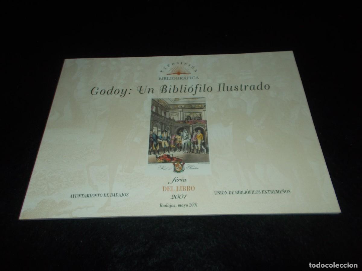 Libros: GODOY: UN BIBLI&Oacute;FILO ILUSTRADO Exposici&oacute;n Bibliogr&aacute;fica. Bibli&oacute;filos Extreme&ntilde;os Extremadura 2001 Bad