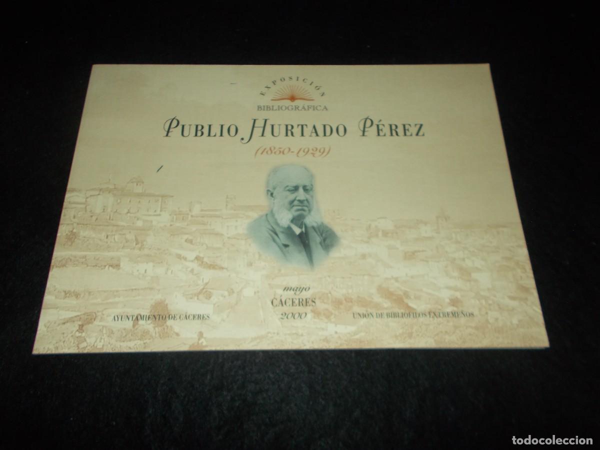 Libros: PUBLIO HURTADO P&Eacute;REZ (1850-1929) Exposici&oacute;n Bibliogr&aacute;fica. Bibli&oacute;filos Extreme&ntilde;os Extremadura 2000 C