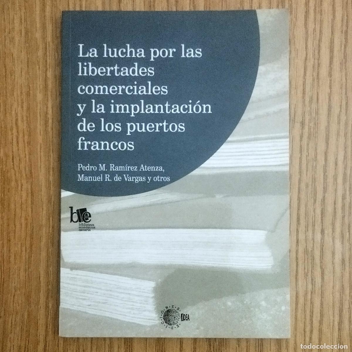 Libros: Libro LA LUCHA POR LAS LIBERTADES COMERCIALES Y LOS PUERTOS FRANCOS | Tenerife - Canarias