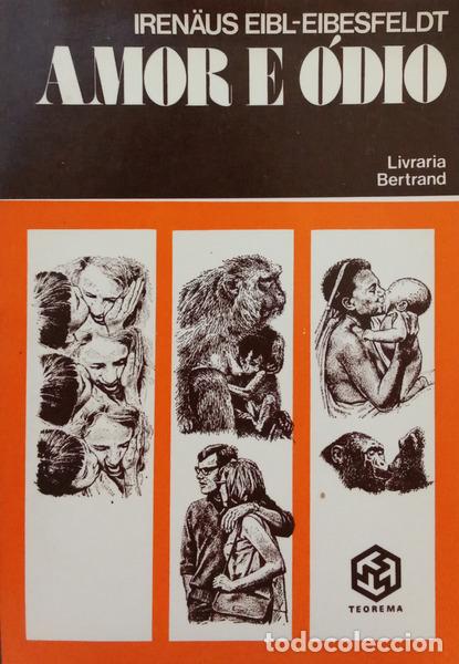 Libros: EIBL-EIBESFELDT. (Iren&auml;us) - AMOR E &Oacute;DIO: HIST&Oacute;RIA NATURAL DOS PADR&Otilde;ES ELEMENTARES DO COMPORTAMENTO.