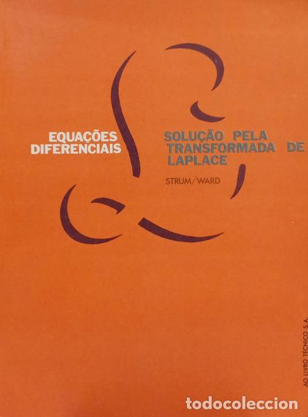 Libros: STRUM. (Robert D.) e John R. Ward. - EQUA&Ccedil;&Otilde;ES DIFERENCIAIS: SOLU&Ccedil;&Atilde;O PELA TRANSFORMADA DE LAPLACE.