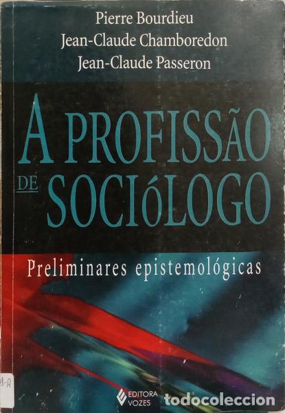 B&uuml;cher: BOURDIEU. (Pierre), Jean-Claude Chamboredon e Jean-Claude Passeron. - A PROFISS&Atilde;O DE SOCI&Oacute;LOGO: PREL