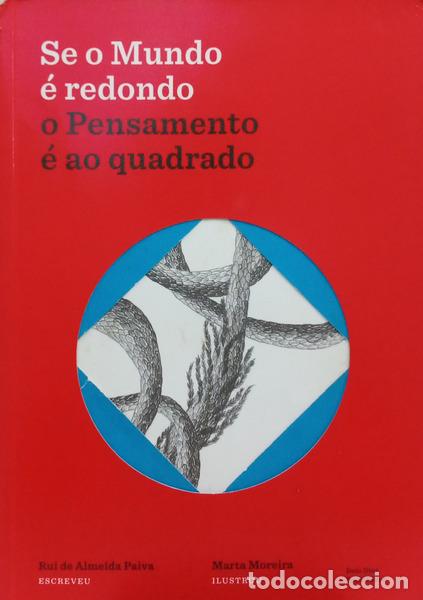 Libri di seconda mano: ALMEIDA PAIVA. (Rui de) e Marta Moreira. - SE O MUNDO &Eacute; REDONDO, O PENSAMENTO &Eacute; AO QUADRADO.