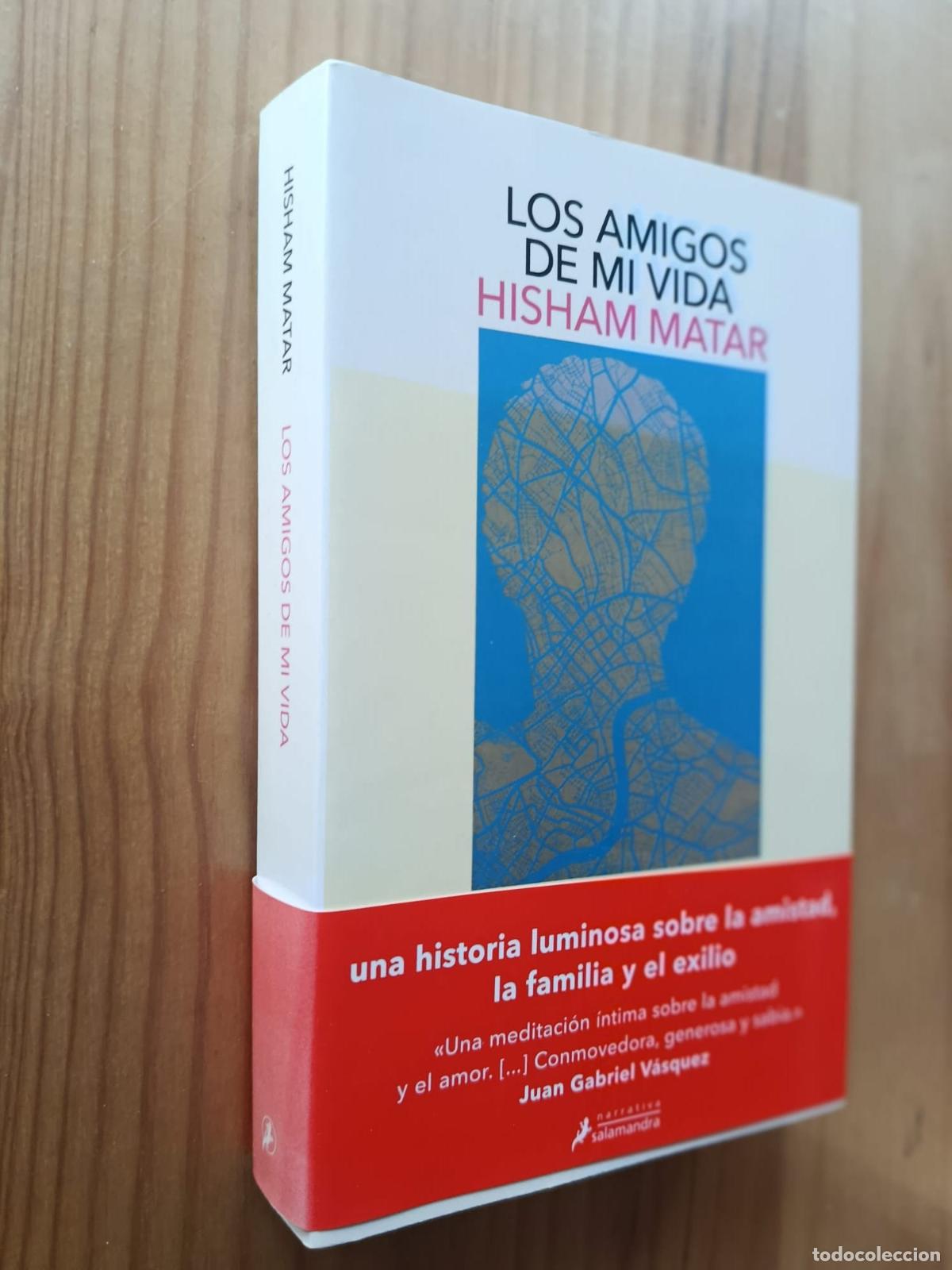 Libros: Los amigos de mi vida - Hisham Matar
