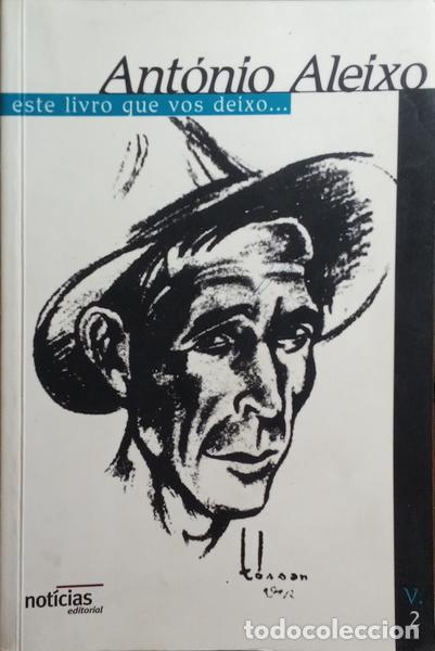 Libros: ALEIXO. (Ant&oacute;nio) - ESTE LIVRO QUE VOS DEIXO... IN&Eacute;DITOS. [VOL. 2, 9.&ordf; EDI&Ccedil;&Atilde;O]