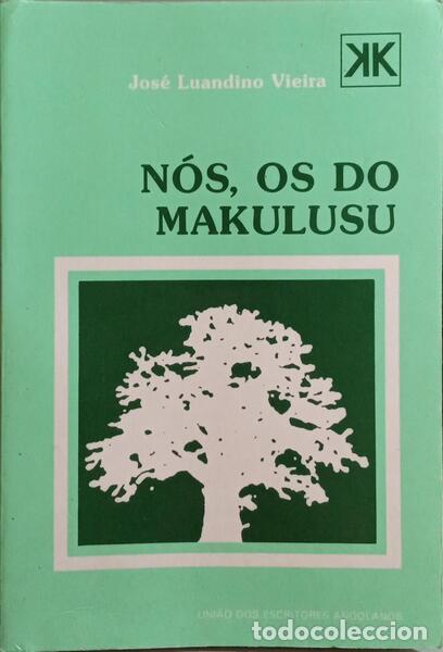 Libros: LUANDINO VIEIRA. (Jos&eacute;) - N&Oacute;S, OS DO MAKULUSU. [3.&ordf; EDI&Ccedil;&Atilde;O]