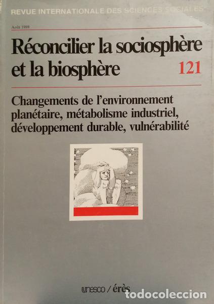 books: REVUE INTERNATIONALE DES SCIENCES SOCIALES, 121, AO&Ucirc;T 1989: R&Eacute;CONCILIER LA SOCIOSPH&Egrave;RE ET LA BIOSPH&Egrave;