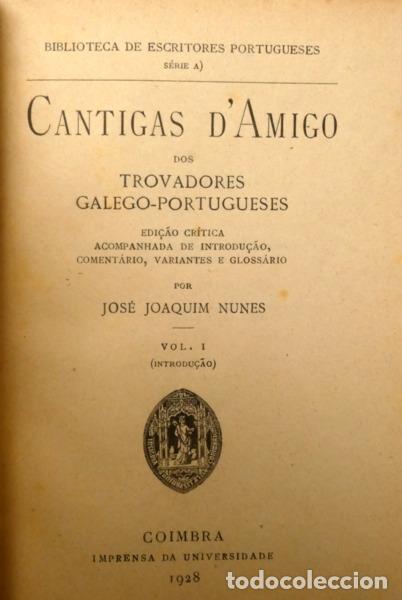 books: NUNES. (Jos&eacute; Joaquim) - CANTIGAS D'AMIGO DOS TROVADORES GALEGO-PORTUGUESES. [4 VOLUMES]