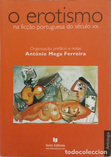 books: MEGA FERREIRA. (Ant&oacute;nio) e Jo&atilde;o Paulo Cotrim. - O EROTISMO NA FIC&Ccedil;&Atilde;O PORTUGUESA DO S&Eacute;CULO XX, ANTOLO