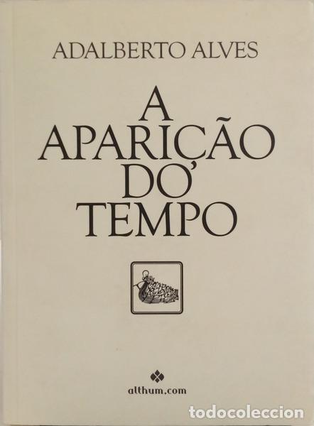 books: ALVES. (Adalberto) - A APARI&Ccedil;&Atilde;O DO TEMPO.