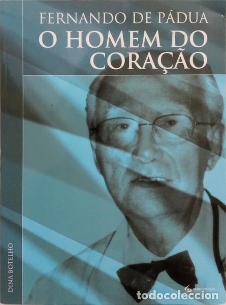 books: BOTELHO. (Dina) - FERNANDO DE P&Aacute;DUA: O HOMEM DO CORA&Ccedil;&Atilde;O. [1.&ordf; EDI&Ccedil;&Atilde;O]