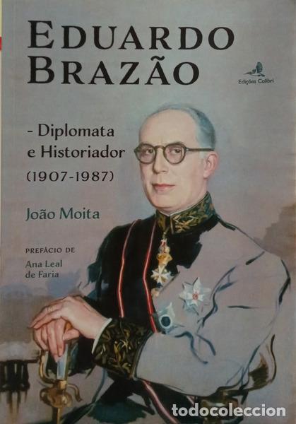 B&uuml;cher: MOITA. (Jo&atilde;o) - EDUARDO BRAZ&Atilde;O: DIPLOMATA E HISTORIADOR (1907-1987).